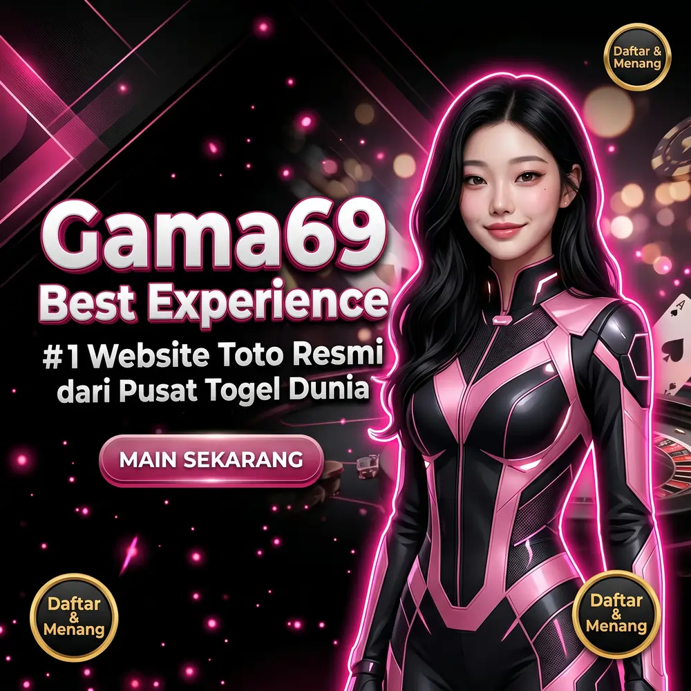Gama69 | Best Experience #1 Website Toto Resmi dari Pusat Togel Dunia